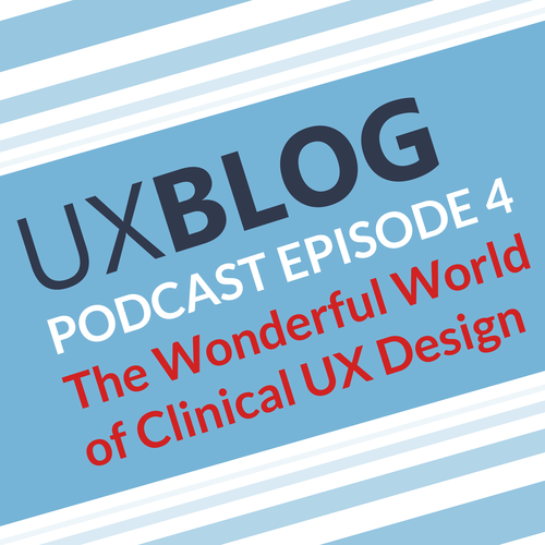 The UX-Blog: The Wonderful World of Clinical UX