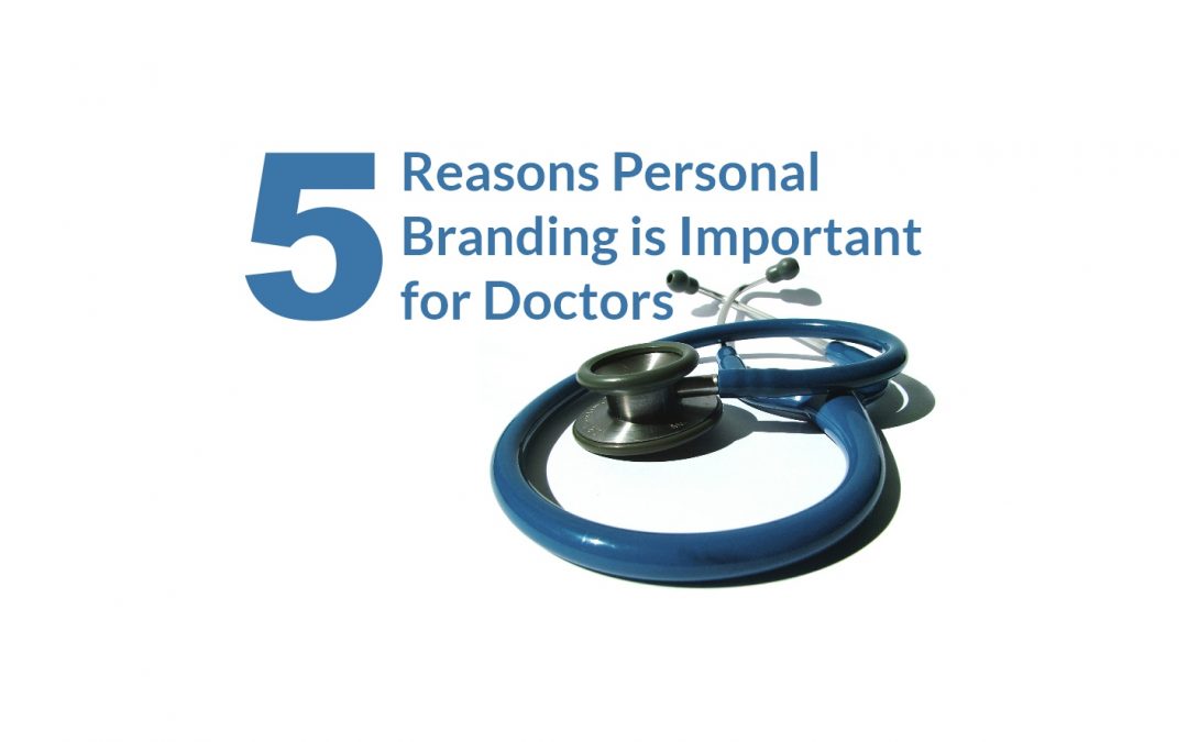 5 Reasons Personal Branding is Important for Doctors